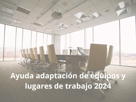 Ayudas para la adaptación de equipos y lugares de trabajo 2024
